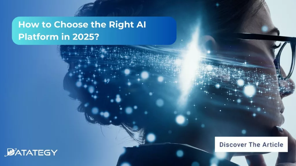 How to Choose the Right AI Platform in 2025?​