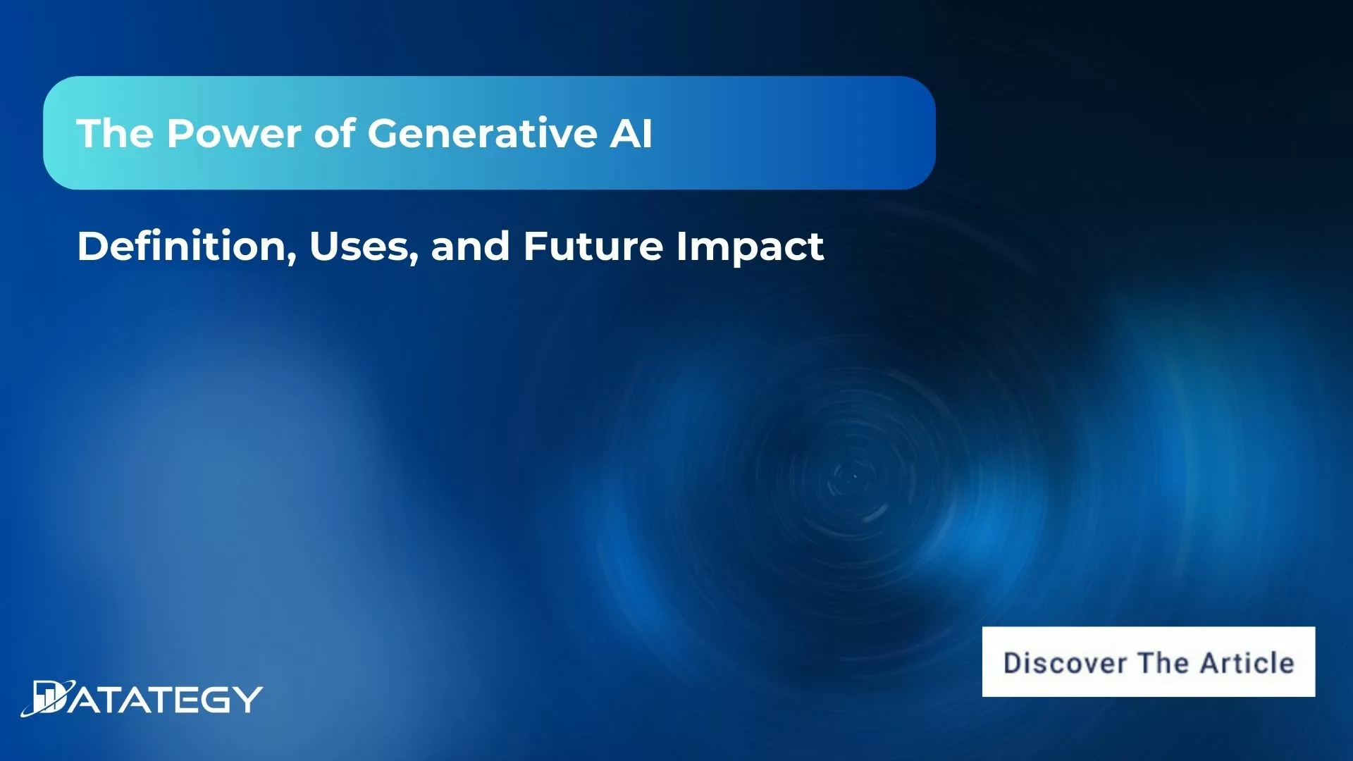 Generative AI: Definition, Uses, and Future Impact