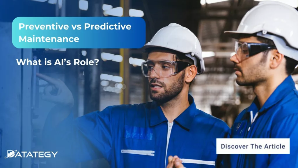 Predictive vs Preventive Maintenance: What is AI’s Role?