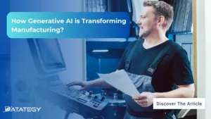 How Generative AI is Transforming Manufacturing?